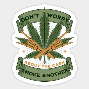 Don't Worry About The Cash, Smoke Another - Money Troubles Humor Sticker